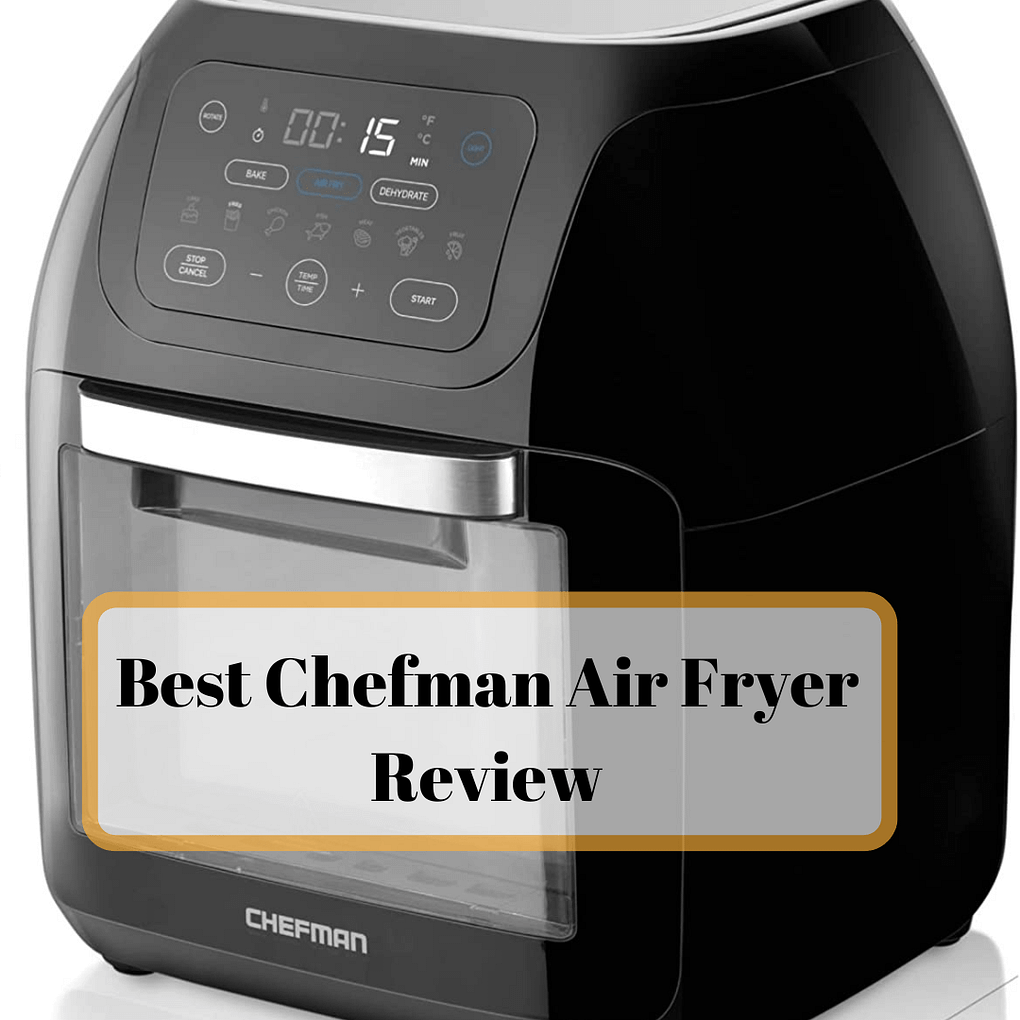 5 Best Chefman Air Fryers Review 2022 Kitchen Strategist