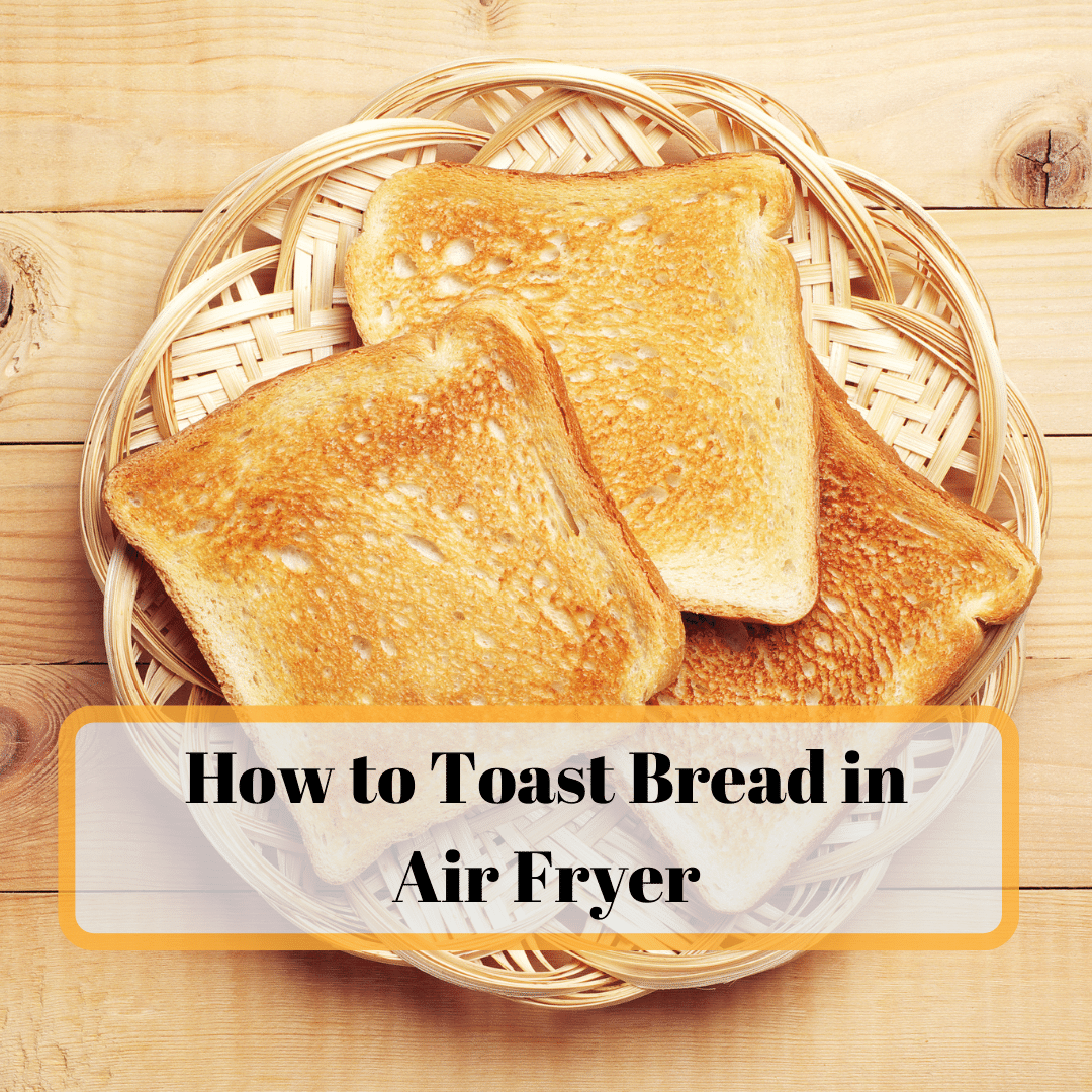 How to toast bread in the air fryer? Kitchen Strategist